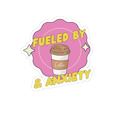 Kiss-Cut Sticker - Fueled by Coffee & Anxiety – Perfect for Laptops, Journals & Gifts