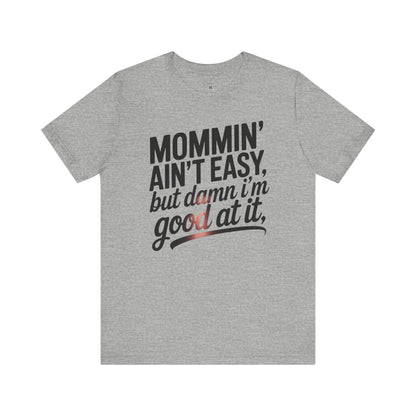 Mommin' Ain't Easy Unisex Tee - Perfect Gift for Moms
