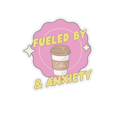 Kiss-Cut Sticker - Fueled by Coffee & Anxiety – Perfect for Laptops, Journals & Gifts