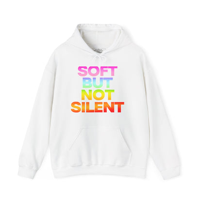Vibrant Statement Hoodie - Soft But Not Silent, Unisex Sweatshirt for Activism, Casual Wear, Gifts, Comfort, Trendy Fall Fashion