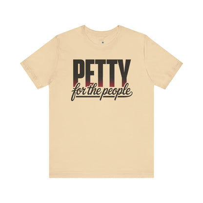 Petty for the People T-Shirt – Funny Black Girl Tee, July 4th Humor Shirt, Sass and Pride Graphic Tee, Unisex Shirt