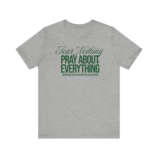 Fear Nothing Pray About Everything Unisex Jersey Tee - Embody Your Faith with Courage(Green)