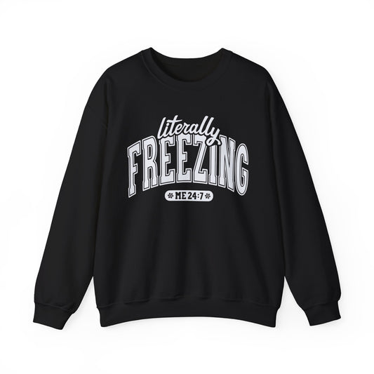Literally Freezing 24/7 Crewneck Sweatshirt