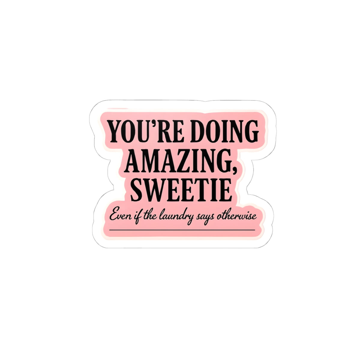 Motivational Kiss-Cut Stickers - "You're Doing Amazing, Sweetie" for Encouragement and Self-Love