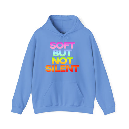 Vibrant Statement Hoodie - Soft But Not Silent, Unisex Sweatshirt for Activism, Casual Wear, Gifts, Comfort, Trendy Fall Fashion