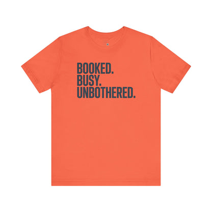 Booked, Busy, Unbothered Unisex Jersey Tee | Casual T-Shirt, Daily Wear, Empowerment Apparel, Gift for Busy Bees, Motivational Fashion