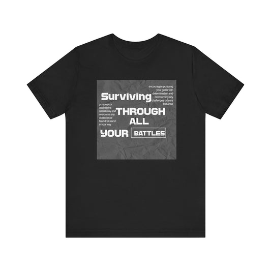 Inspirational Unisex Tee - 'Surviving Through All Your Battles' Honor Your Resilience