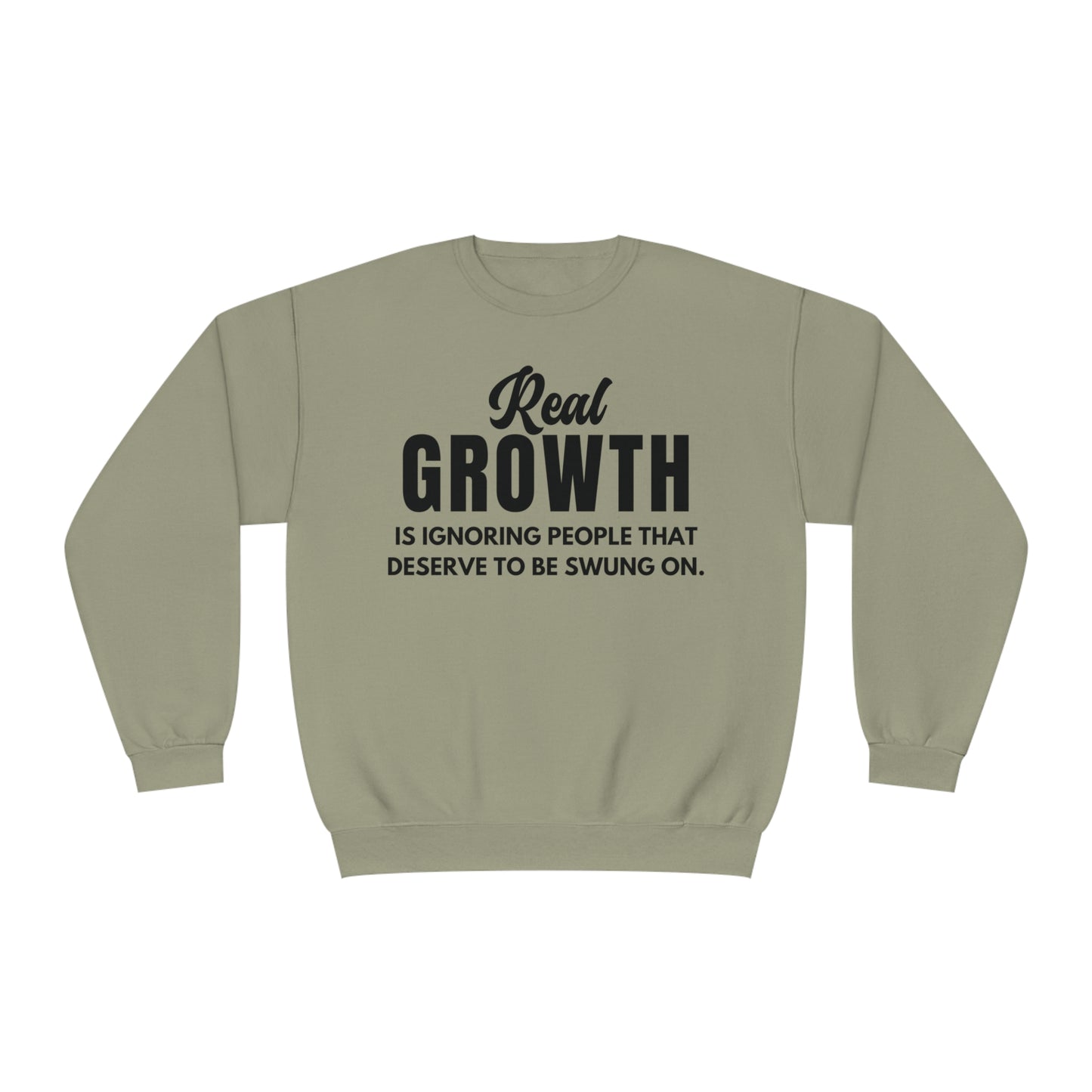 Real Growth is Ignoring People Crewneck Sweatshirt