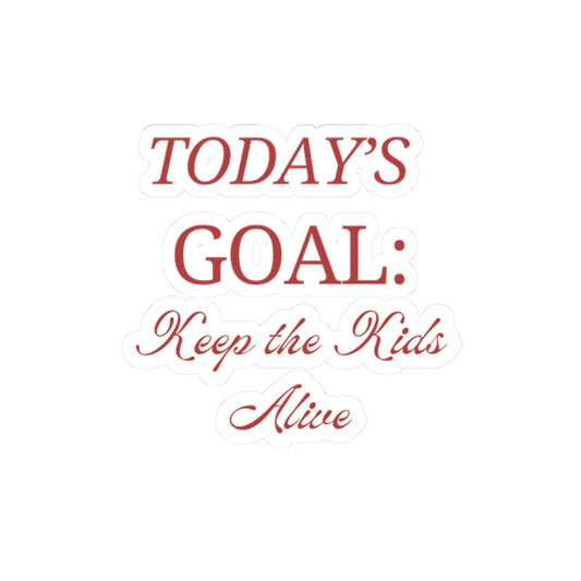 Funny Kiss-Cut Stickers: Today's Goal - Keep the Kids Alive