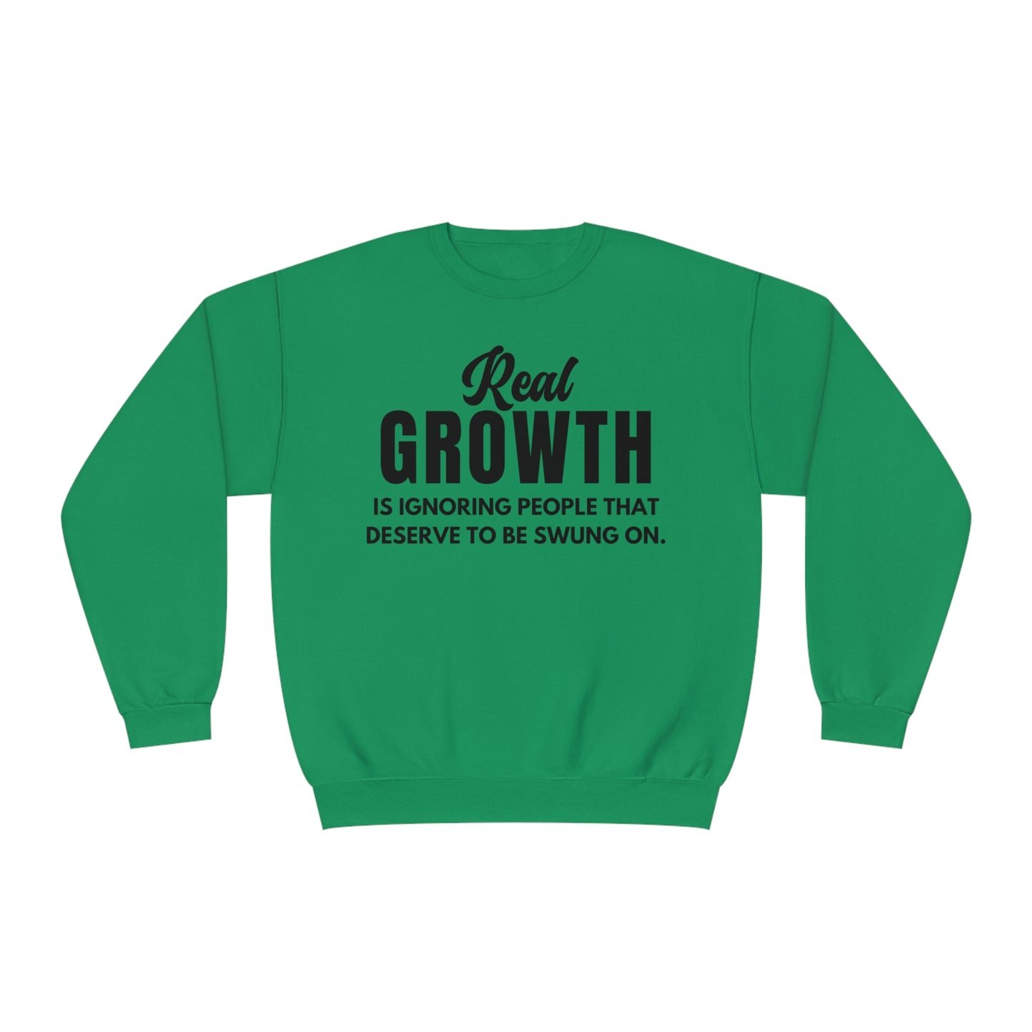 Real Growth is Ignoring People Crewneck Sweatshirt