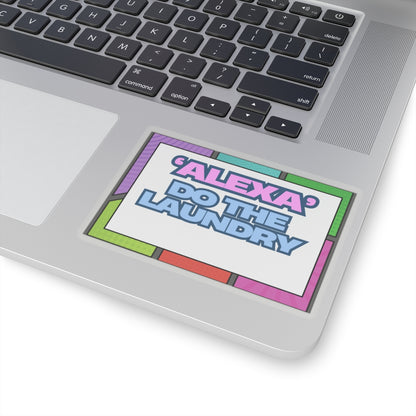 Fun 'Alexa' Do The Laundry Kiss-Cut Stickers - Perfect for Laptops & Home Decor