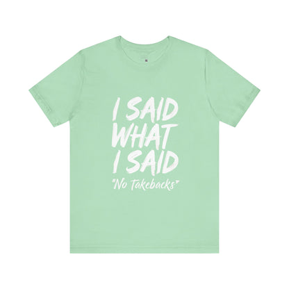 Bold Statement Tee - "I Said What I Said" Unisex Jersey Short Sleeve, Casual Shirt, Gift for Friends, Everyday Wear, Quote Apparel