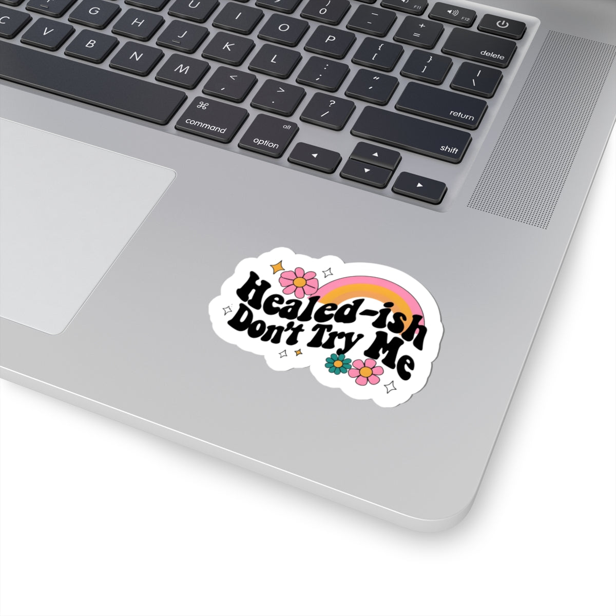 Healed-ish Kiss-Cut Stickers, Motivational Decals, Flower Stickers for Journals, Laptop Accessories, Positive Affirmations
