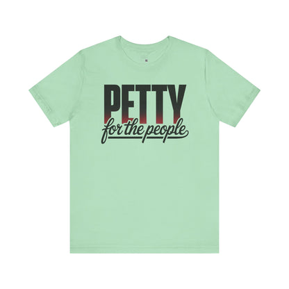 Petty for the People T-Shirt – Funny Black Girl Tee, July 4th Humor Shirt, Sass and Pride Graphic Tee, Unisex Shirt