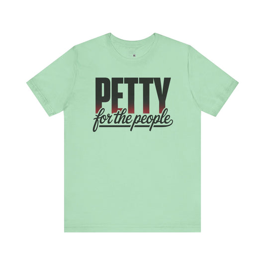 Petty for the People T-Shirt – Funny Black Girl Tee, July 4th Humor Shirt, Sass and Pride Graphic Tee, Unisex Shirt