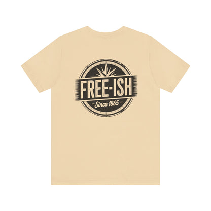 Free-Ish Unisex Tee - Fun Graphic T-Shirt for Cannabis Lovers, Ideal for Festivals, Gifting and Everyday Wear, Quirky Humor Shirt