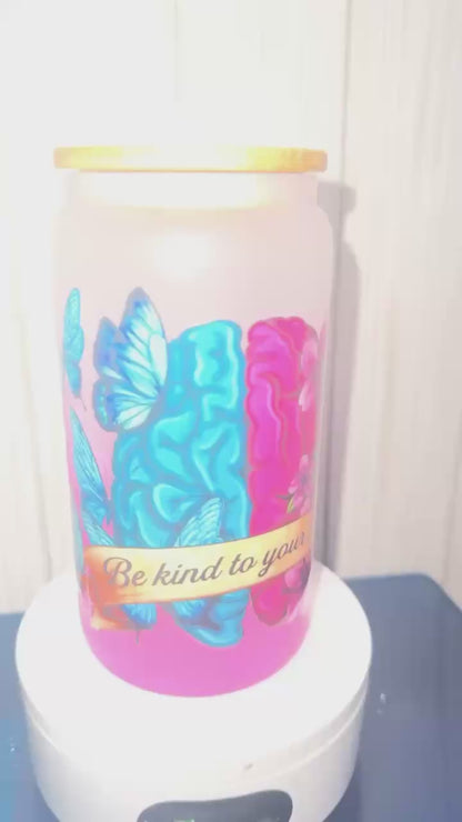 Be kind to your mind tumbler cup